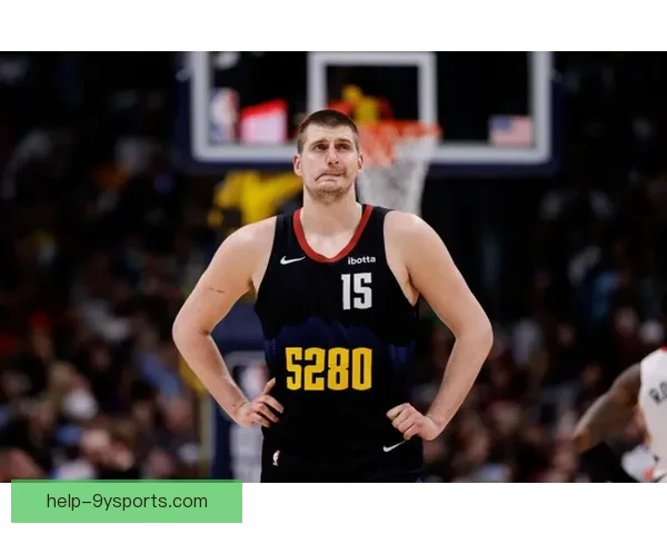 掘金迎来关键战役约基奇领衔冲击西部榜首再掀高潮力争突破极限